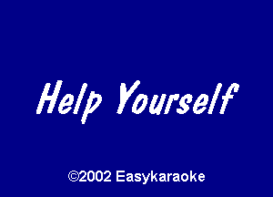 Help Wurs'elf

(92002 Easykaraoke