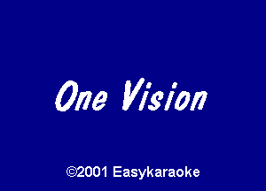 One Wsion

(92001 Easykaraoke
