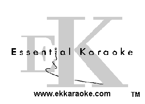 Essential Karaoke

3
1

-E' -s-

www.ekkaraoke.com TM