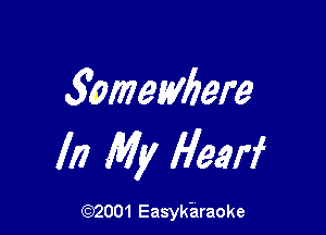 3amemfere

In My Hearf

(92001 Easyk'araoke