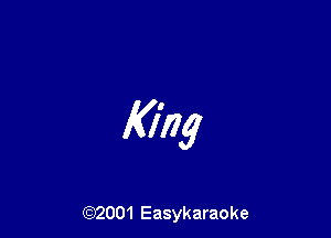King

(92001 Easykaraoke