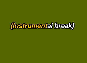 (Instrumental break)