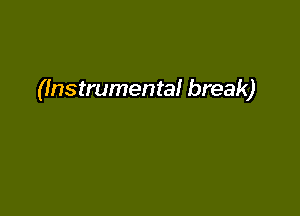 (Instrumental break)