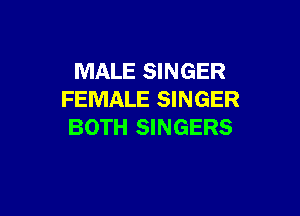 MALE SINGER
FEMALE SINGER

BOTH SINGERS