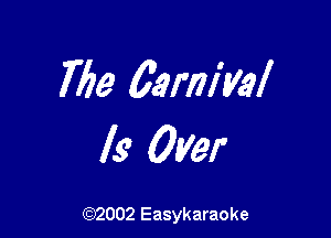 7153 0.9mm!

Is Over

(92002 Easykaraoke