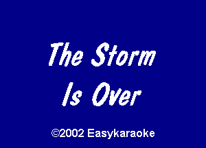 769 Worm

Is Over

(92002 Easykaraoke