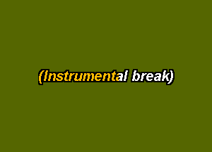 (Instrumental break)