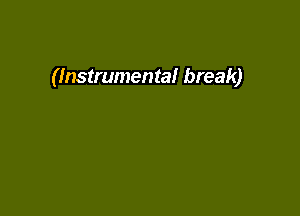 (Instrumental break)