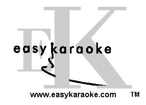 easykaraoke
Q
R

www.easykaraoke.com TM