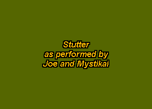 Stutter

as performed by
Joe and Mystikal