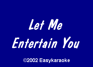 lei Me

Enferfal'n V00

(92002 Easykaraoke