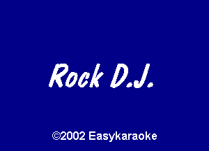 Rook DJ.

(92002 Easykaraoke