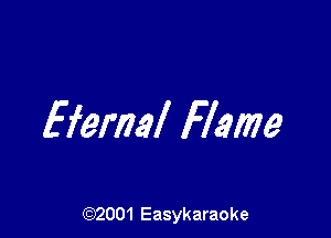 Heme! Flame

(92001 Easykaraoke