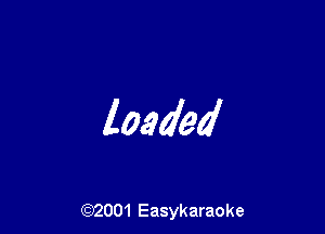 loaded

(92001 Easykaraoke