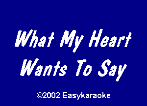 Mai My Hearf

MIN? 70 33y

(1032002 Easykaraoke