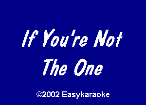 lf' 170117? AM

Me One

(92002 Easykaraoke