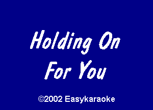 Holding 0!)

For V01!

(92002 Easykaraoke