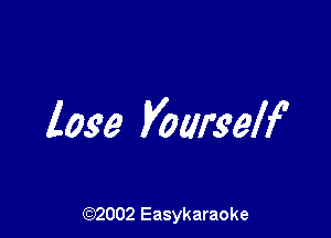 lose yourself

(92002 Easykaraoke