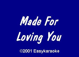 Made For

laying V011

(92001 Easykaraoke