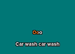 000

Car wash car wash