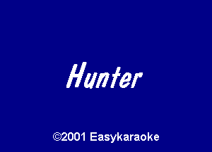 Hanfer

(92001 Easykaraoke