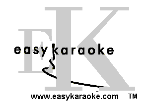 easykaraoke
X
K
a
www.easykaraokk5.com TM