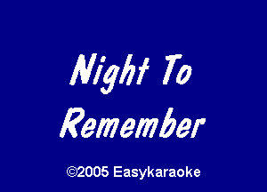 Mybf 70

Remember

(92005 Easykaraoke