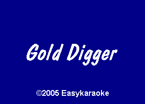 60M Digger

(92005 Easykaraoke