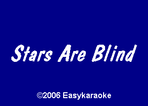 wars 141m Blind

(92006 Easykaraoke