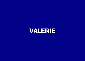 VALERIE