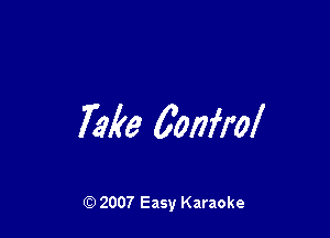 Take 00mm!

Q) 2007 Easy Karaoke