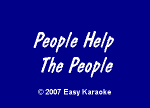 People Help

7713 People

Q) 2007 Easy Karaoke