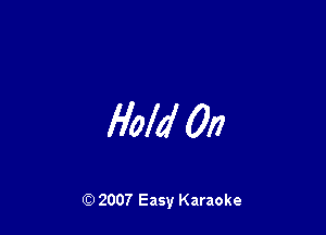 Hold 017

Q) 2007 Easy Karaoke