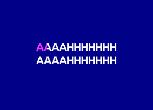 AAAAHHHHHHH

AAAAHHHHHHH