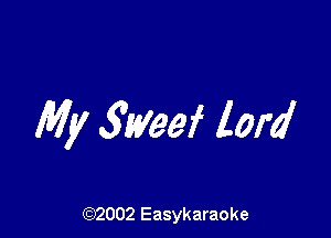 My 3tyeef lord

(92002 Easykaraoke