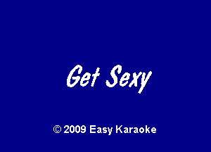 63f Sexy

Q) 2009 Easy Karaoke