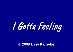 l 6m feeling

Q) 2009 Easy Karaoke