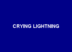 CRYING LIGHTNING