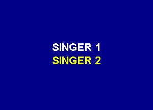 SINGER 1

SINGER 2