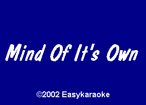 Mind 0! If '5' 0M)

(92002 Easykaraoke