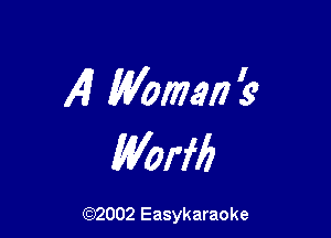 4 Woman 1'9

Worfb

(92002 Easykaraoke