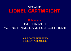 Written Byi

LUNG RUN MUSIC,
WARNER-TAMERLANE PUB. CORP. EBMIJ

ALL RIGHTS RESERVED.
USED BY PERMISSION.