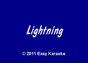 llybming

Q) 2011 Easy Karaoke