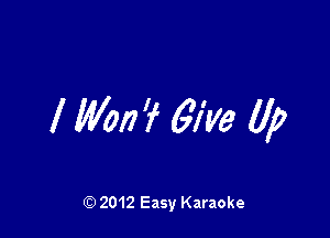 I Won? 6173 Up

Q) 2012 Easy Karaoke
