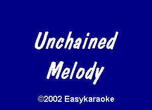 (Inabainea'

Melody

(92002 Easykaraoke