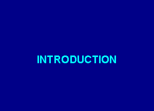 INTRODUCTION