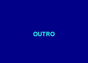 OUTRO