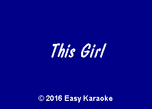 761's Girl

(Q 2016 Easy Karaoke