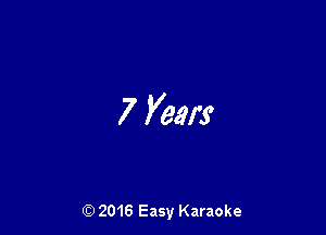 7 Few

(Q 2016 Easy Karaoke