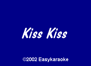 Mics I(I's's'

(92002 Easykaraoke